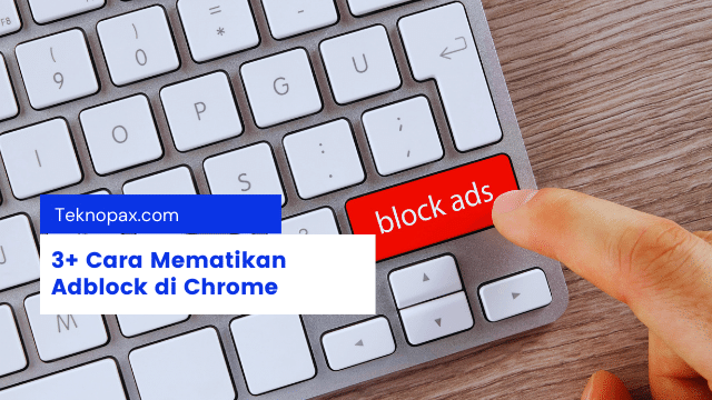 3+ Cara Mematikan Adblock di Chrome