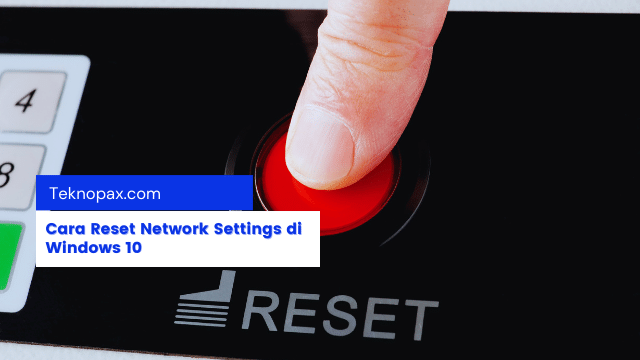 Cara Reset Network Settings di Windows