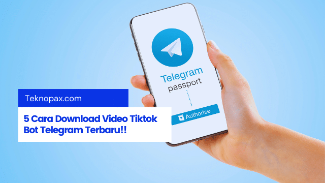 5 Cara Download Video Tiktok Bot Telegram Terbaru
