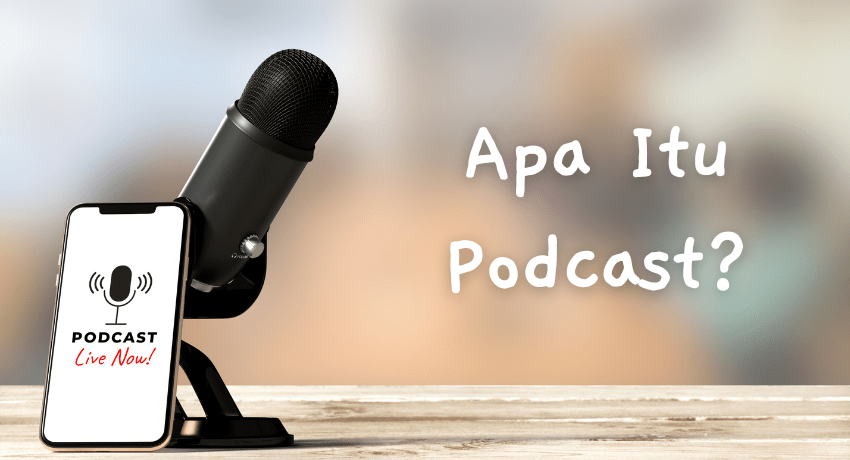 Apa itu Podcast & Gimana Cara Kerjanya?