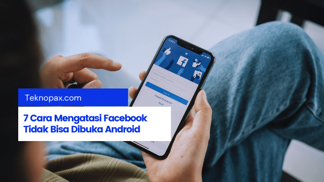 Cara Mengatasi Facebook Tidak Bisa Dibuka Android