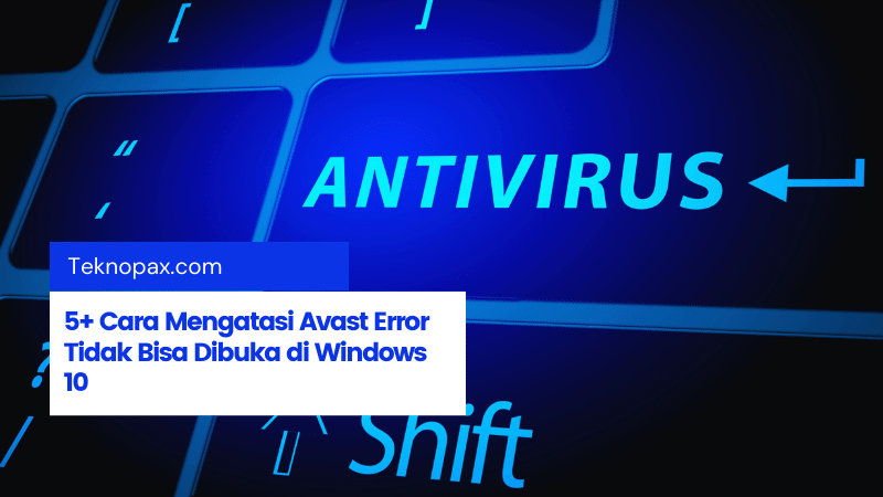 5+ Cara Mengatasi Avast Error Tidak Bisa Dibuka di Windows 10