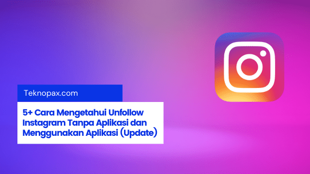 5+ Cara Mengetahui Unfollow Instagram Tanpa Aplikasi dan Menggunakan Aplikasi Unfollow IG