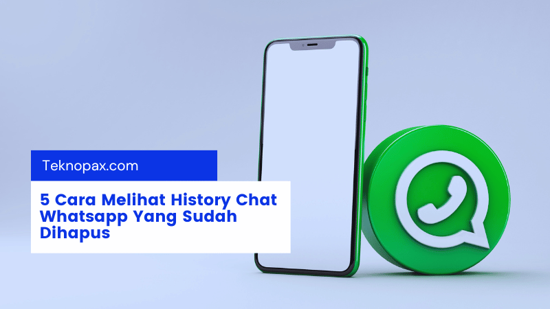 5 Cara Melihat History Chat Whatsapp Yang Sudah Dihapus di HP Android